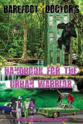 Barefoot Doctors Handbook for the Urban Warrior Wayward Taoist Survival Technique