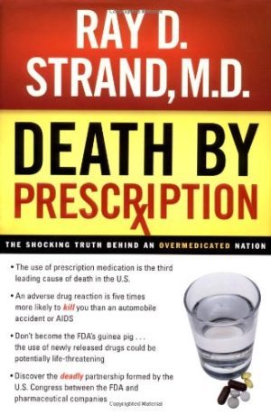 Death By Prescription The Shocking Truth Behind an Overmedicated Nation