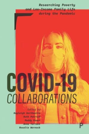 COVID 19 Collaborations Researching Poverty and Low Income Family Life during the Pandemic