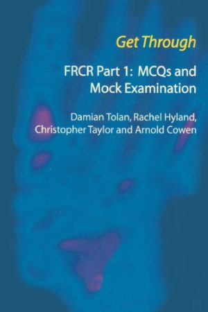 Get Through FRCR Part 1 MCQs and Mock Examination