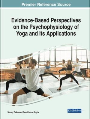 Handbook of Research on Evidence Based Perspectives on the Psychophysiology of Yoga and Its Applications