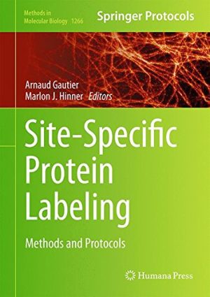 Site Specific Protein Labeling Methods and Protocols