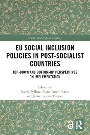 EU Social Inclusion Policies in Post Socialist Countries Top Down and Bottom Up Perspectives on Implementation