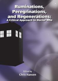 Ruminations Peregrinations and Regenerations A Critical Approach to Doctor Who