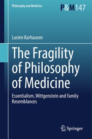 The Fragility of Philosophy of Medicine Essentialism Wittgenstein and Family Resemblances
