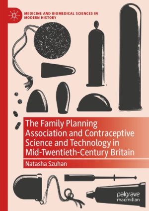 The Family Planning Association and Contraceptive Science and Technology in Mid Twentieth Century Britain