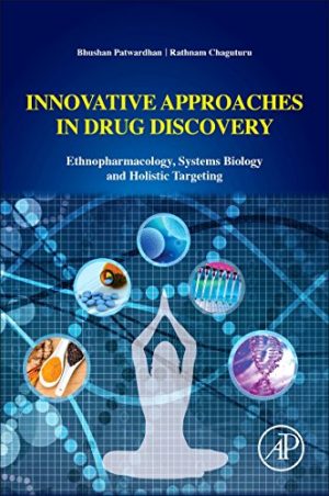 Innovative Approaches in Drug Discovery Ethnopharmacology Systems Biology and Holistic Targeting