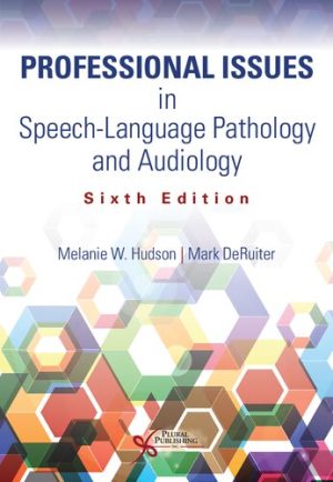 Professional Issues in Speech Language Pathology and Audiology 6th Edition