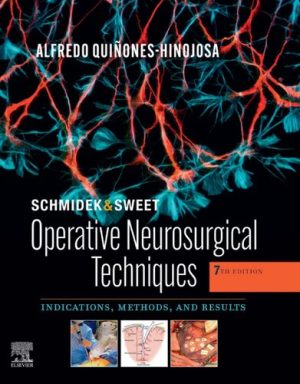 Schmidek and Sweet Operative Neurosurgical Techniques 7th Edition