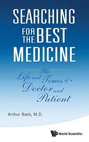 Searching for the Best Medicine The Life and Times of a Doctor and Patient