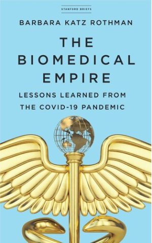 The Biomedical Empire Lessons Learned from the COVID 19 Pandemic