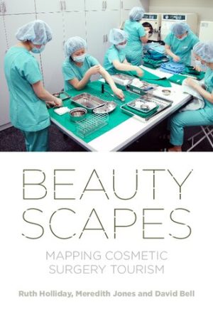 Beautyscapes Mapping cosmetic surgery tourism