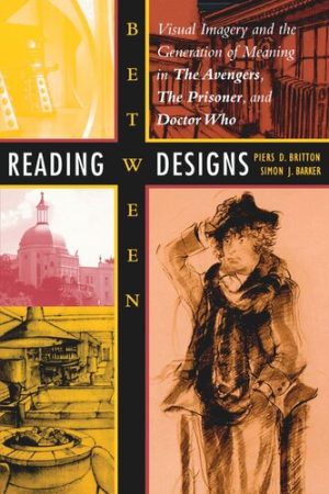 Reading between Designs Visual Imagery and the Generation of Meaning in The Avengers The Prisoner and Doctor Who