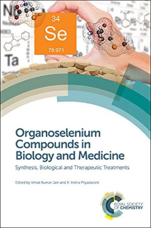 Organoselenium Compounds in Biology and Medicine Synthesis Biological and Therapeutic Treatments
