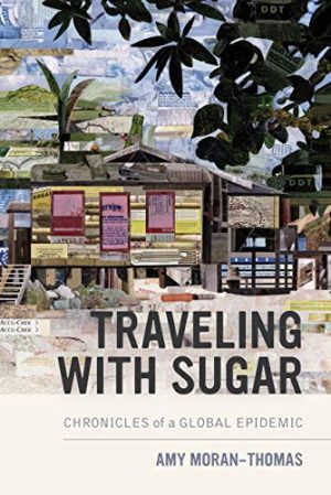 Traveling with Sugar Chronicles of a Global Epidemic