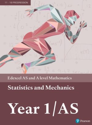 Edexcel AS and A Level Mathematics Statistics and Mechanics Year 1 AS