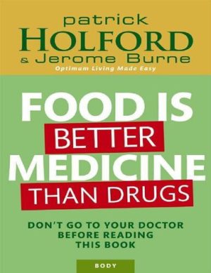 Food Is Better Medicine Than Drugs Dont Go to Your Doctor Before Reading This Book