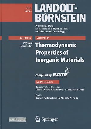 Thermodynamic Properties of Inorganic Materials Compiled by SGTE Subvolume C Ternary Steel Systems Phase Diagrams and Phase Transition Data Part  in Science and Technology  New