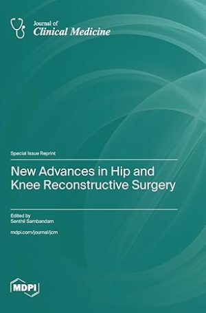 New Advances in Hip and Knee Reconstructive Surgery