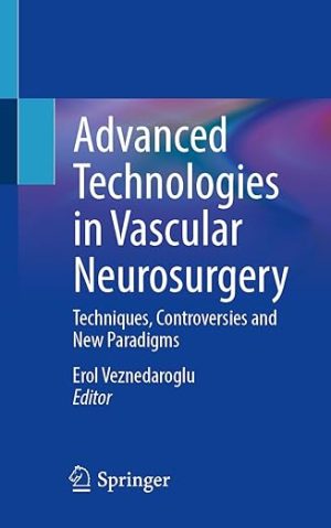 Advanced Technologies in Vascular Neurosurgery Techniques Controversies and New Paradigms