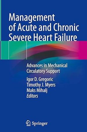 Management of Acute and Chronic Severe Heart Failure Advances in Mechanical Circulatory Support